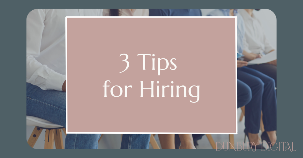 3 Tips for Hiring and Managing your Team