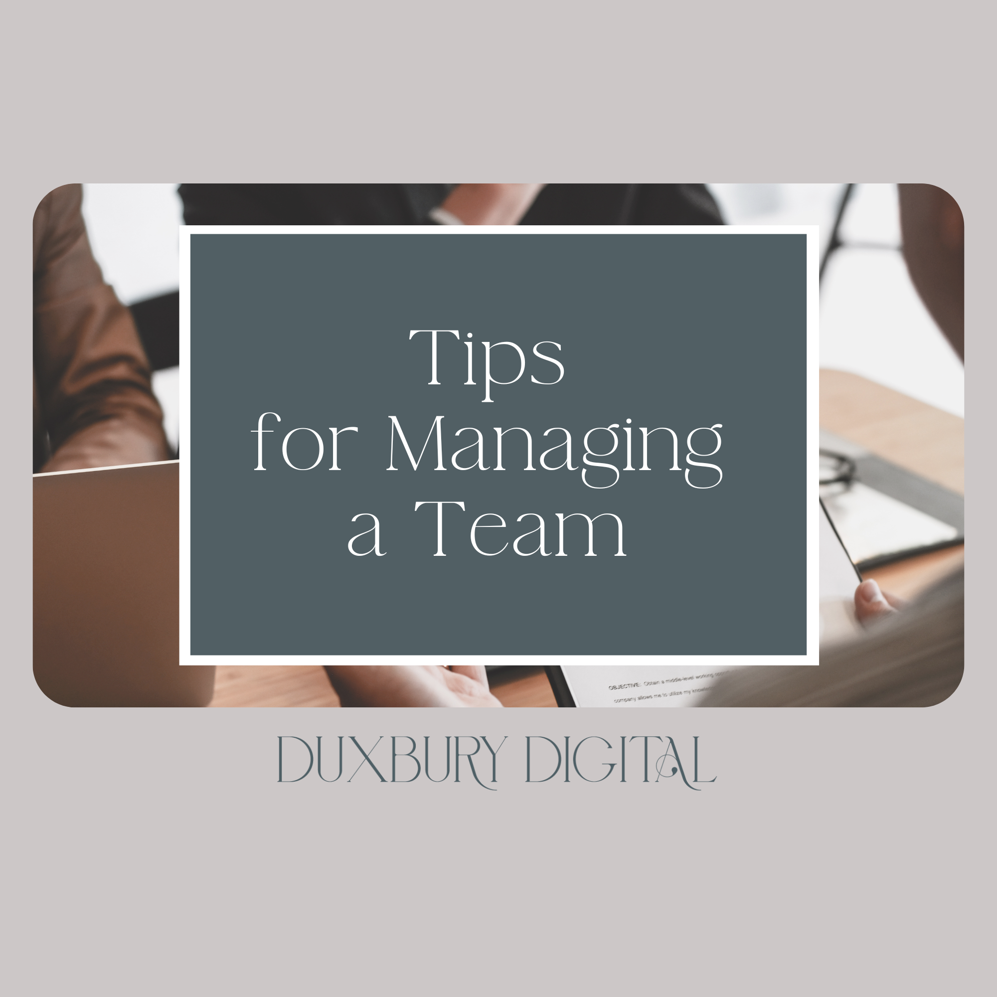 Tips for managing your team
