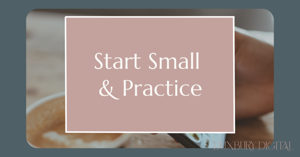 start small and practice on social media
